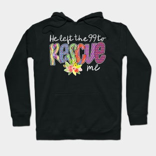 He left the 99 To Rescue Me Hoodie